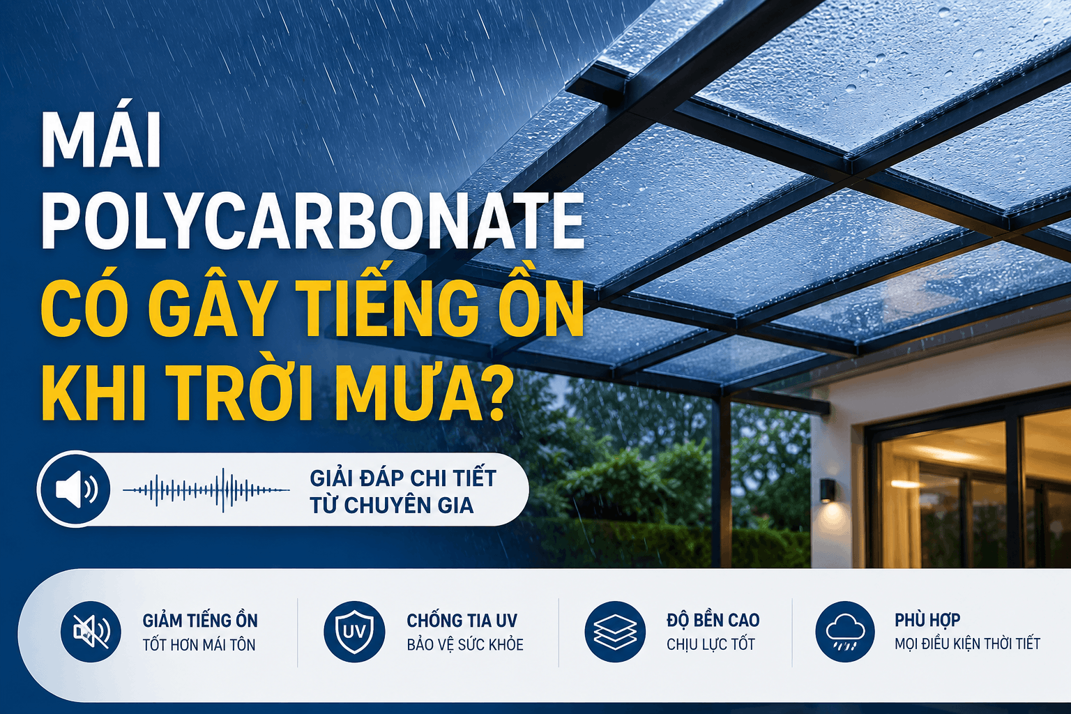 Mái Polycarbonate Có Gây Tiếng Ồn Khi Trời Mưa? Giải Đáp Chi Tiết Từ Chuyên Gia